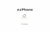 EzPhone. 2/25 Always Surpassing Customers Expectations 1. Overview 2. Configuration 3. Requirement 4. Connection 5. Major Features 6. Installations 7.