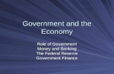 Government and the Economy Role of Government Money and Banking The Federal Reserve Government Finance.