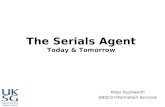 The Serials Agent Today & Tomorrow Peter Rushworth EBSCO Information Services.