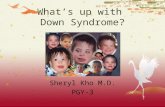What’s up with Down Syndrome? Sheryl Kho M.D. PGY-3.