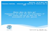 Where does my data go? Preparation of files for the assessments of IOTC stocks and use of data for the assessments of IOTC species Mauritius, 18-20 March.