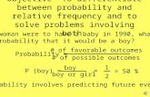 Objective- To differentiate between probability and relative frequency and to solve problems involving both. If a woman were to have a baby in 1990, what.