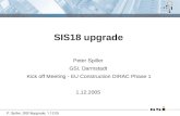 P. Spiller, SIS18upgrade, 1.12.05 Peter Spiller GSI, Darmstadt Kick off Meeting - EU Construction DIRAC Phase 1 1.12.2005 SIS18 upgrade.