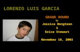 LORENZO LUIS GARCIA GRAND ROUND By Jessica Bengtson & Erica Stewart November 18, 2003.