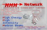 Name Event Date Name Event Date 1 CERN F. Zimmermann & W. Scandale HHH, CARE Meeting, Paris, April 17-18, 2007 High Energy High Intensity Hadron Beams.