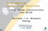Power Plant Construction and QA/QC Section 1.9– Biomass Energy Engineering Technology Division.