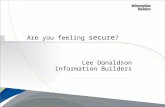 Are you feeling secure ? Lee Donaldson Information Builders.