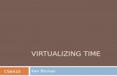 VIRTUALIZING TIME Ken Birman CS6410. Is Time Travel Feasible?  Yes! But only if you happen to be a distributed computing system with the right properties.