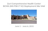 Zuni Comprehensive Health Center BCMA (IHS PSB 3*42) Deployment Site Visit June 1 – June 6, 2015.