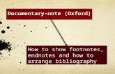 Documentary-note (Oxford) How to show footnotes, endnotes and how to arrange bibliography.