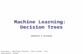 Machine Learning: Decision Trees Homework 4 assigned courtesy: Geoffrey Hinton, Yann LeCun, Tan, Steinbach, Kumar.