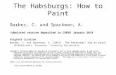 The Habsburgs: How to Paint Barber, C. and Spackman, A. Submitted version deposited in CURVE January 2014 Original citation: Barber, C. and Spackman, A.