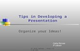 IT Tech Series -  Tips in Developing a Presentation Organize your Ideas! Cathy Pierson IT Liaison.