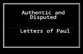 Authentic and Disputed Letters of Paul. Letters/Epistles Letters could be written in different ways  Sometimes by the sender’s own hand and sometimes.