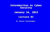 Dr. Bhavani Thuraisingham Introduction to Cyber Security January 16, 2015 Lecture #1.