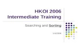 HKOI 2006 Intermediate Training Searching and Sorting 1/4/2006.