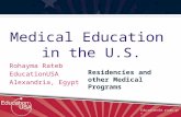 EducationUSA.state.gov Medical Education in the U.S. Rohayma Rateb EducationUSA Alexandria, Egypt Residencies and other Medical Programs.