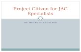 BY: MEGAN MCCAUSLAND Project Citizen for JAG Specialists.