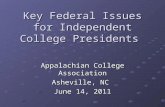 Key Federal Issues for Independent College Presidents Appalachian College Association Asheville, NC June 14, 2011.