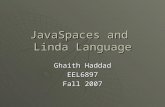 JavaSpaces and Linda Language Ghaith Haddad EEL6897 Fall 2007.