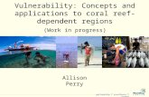 Partnership  excellence  growth Vulnerability: Concepts and applications to coral reef-dependent regions (Work in progress) Allison Perry.