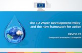 The EU Water Development Policy and the new framework for action DEVCO C5 European Commission / EuropeAid.
