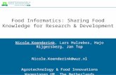 Food Informatics: Sharing Food Knowledge for Research & Development Nicole Koenderink, Lars Hulzebos, Hajo Rijgersberg, Jan Top Nicole.Koenderink@wur.nl.