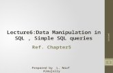 Lecture6:Data Manipulation in SQL, Simple SQL queries Prepared by L. Nouf Almujally Ref. Chapter5 Lecture6 1.