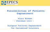 Possibilities of Patients Empowerment Klaus Bremen - Chairman EPECS - European Patients Empowerment for Customised Solutions.