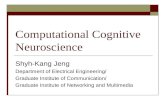 Computational Cognitive Neuroscience Shyh-Kang Jeng Department of Electrical Engineering/ Graduate Institute of Communication/ Graduate Institute of Networking.