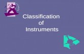 Classification of Instruments. Classification Musical instruments may be classified or grouped in several ways Traditionally, the European culture classifies.