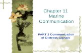 Chapter 11 Marine Communication PART 2 Communication of Distress Signals.