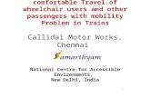 A System to facilitate comfortable Travel of wheelchair users and other passengers with mobility Problem in Trains Callidai Motor Works, Chennai National.