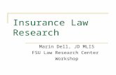 Insurance Law Research Marin Dell, JD MLIS FSU Law Research Center Workshop.
