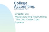College Accounting, by Heintz and Parry Chapter 27: Manufacturing Accounting: The Job Order Cost System.