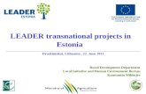 LEADER transnational projects in Estonia Rural Development Department Local Initiative and Human Environment Bureau Konstantin Mihhejev Druskininkai, Lithuania,