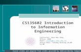 CS135602 Introduction to Information Engineering Instructor: Shun-Ren Yang Office: A608 Email: sryang@cs.nthu.edu.tw Office Hour: Tuesday morning 10:00-12:00.