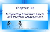 1 Chapter 22 Integrating Derivative Assets and Portfolio Management Portfolio Construction, Management, & Protection, 4e, Robert A. Strong Copyright ©2006.