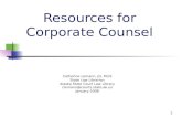 1 Resources for Corporate Counsel Catherine Lemann, JD, MLIS State Law Librarian Alaska State Court Law Library clemann@courts.state.ak.us January 2008.