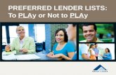 PREFERRED LENDER LISTS: To PLAy or Not to PLAy. Disclaimer The information contained in this presentation is not comprehensive, is subject to change based.