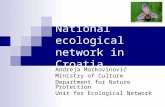 National ecological network in Croatia Andreja Markovinović Ministry of Culture Department for Nature Protection Unit for Ecological Network.