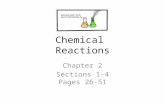 Chemical Reactions Chapter 2 Sections 1-4 Pages 26-51.