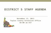 DISTRICT 5 STAFF AGENDA November 13, 2013 Taylor County Extension Office 10:00 am EST.