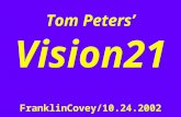 Tom Peters’ Vision21 FranklinCovey/10.24.2002. 1. We Are in a … Brawl with No Rules.