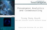 CyberSecuritySoton.org @CybSecSoton Provenance Analytics and Crowdsourcing Trung Dong Huynh Web and Internet Science Research Group Cybercrime Workshop.