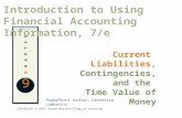 PowerPoint Author: Catherine Lumbattis COPYRIGHT © 2011 South-Western/Cengage Learning 9 Current Liabilities, Contingencies, and the Time Value of Money.