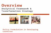Overview Analytical Framework & Transformation Strategy Policy Formulation in Developing Countries.