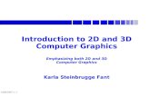 CS447/547 1- 1 Introduction to 2D and 3D Computer Graphics Emphasizing both 2D and 3D Computer Graphics Karla Steinbrugge Fant.