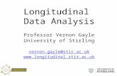 Longitudinal Data Analysis Professor Vernon Gayle University of Stirling vernon.gayle@stir.ac.uk .