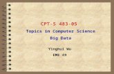 CPT-S 483-05 Topics in Computer Science Big Data 11 Yinghui Wu EME 49.